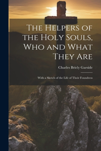 The Helpers of the Holy Souls, Who and What They Are