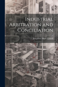 Industrial Arbitration and Conciliation