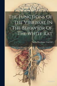 Functions Of The Vibrissae In The Behavior Of The White Rat