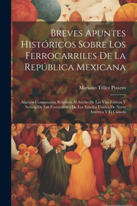 Breves Apuntes Históricos Sobre Los Ferrocarriles De La República Mexicana