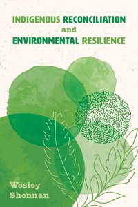 Indigenous Reconciliation and Environmental Resilience