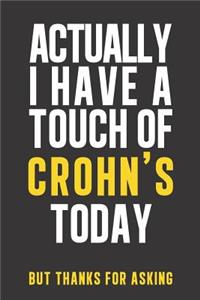 Actually I have a touch of Crohn's
