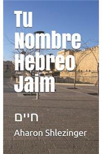 Tu Nombre Hebreo Jaim