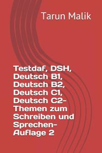 Testdaf, DSH, Deutsch B1, Deutsch B2, Deutsch C1, Deutsch C2- Themen zum Schreiben und Sprechen- Auflage 2