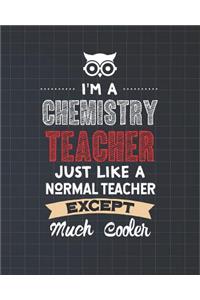 I'm A Chemistry Teacher Just Like A Normal Teacher Except Much Cooler
