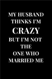 My Husband Thinks I'm Crazy But I'm Not The One Who Married Me