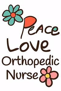 Peace Love Orthopedic Nurse