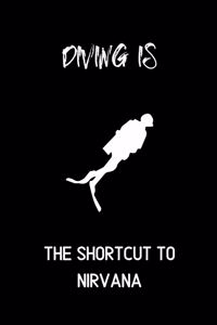 Diving is the shortcut to nirvana