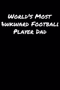 World's Most Awkward Football Player Dad