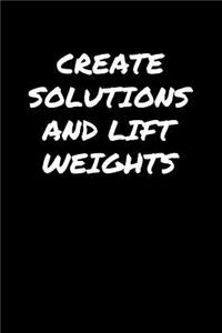 Create Solutions and Lift Weights