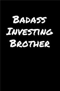 Badass Investing Brother