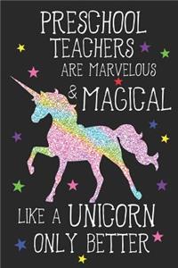 Preschool Teachers Are Marvelous & Magical Like Unicorns Only Better