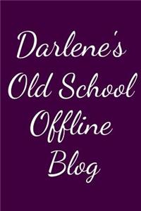 Darlene's Old School Offline Blog