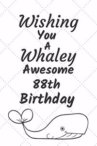 Wishing You A Whaley Awesome 88th Birthday