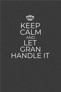 Keep Calm And Let Gran Handle It