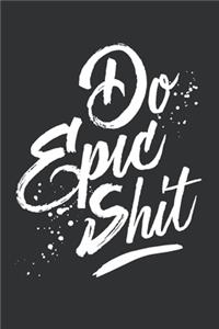 Do Epic Shit