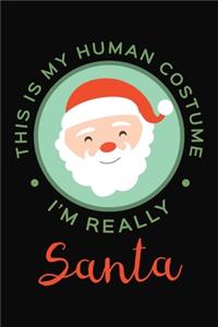This Is My Human Costume Am Really Santa
