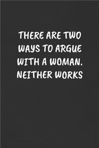 There Are Two Ways to Argue with a Woman. Neither Works