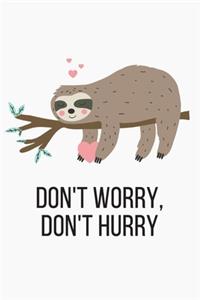 Don't Worry, Don't Hurry: Blank Lined Journal & Planner - Funny Humor Sloth lover Notebook cute Gift