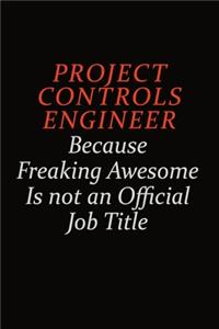 Project Controls Engineer Because Freaking Awesome Is Not An Official Job Title