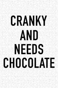 Cranky and Needs Chocolate