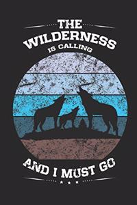 The Wilderness Is Calling and I Must Go