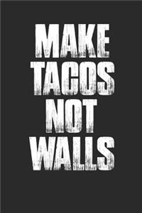 Make Tacos Not Walls