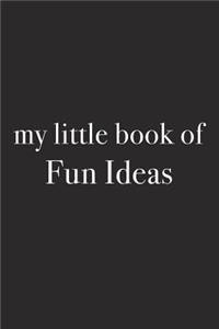 My Little Book of Fun Ideas