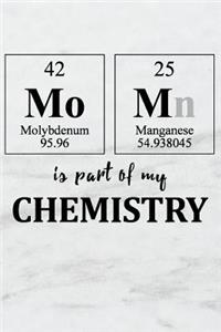 Mom Is Part of My Chemistry: A Periodic Table Inspired Matte Soft Cover Notebook Journal to Write In. 120 Blank Lined Pages