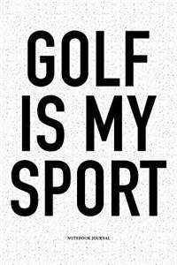 Golf Is My Sport