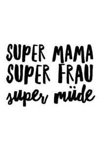 Für Müde Super-Mamas