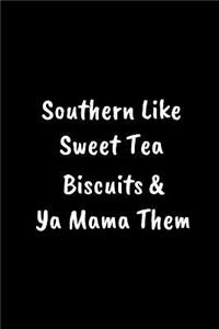 Southern Like Sweet Tea Biscuits & YA Mama Them