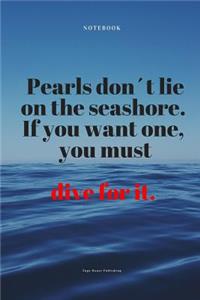 Pearls Don´t Lie on the Seashore: Quote Notebook Journal