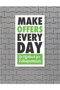 Make Offers Everyday - An Offer Book for Entrepreneurs