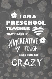 I Am A Preschool Teacher That Means I'm Creative Tough And A Little Bit Crazy