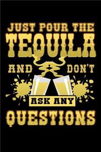Just Pour the Tequila and Don't Ask Any Questions