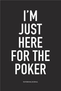 I'm Just Here For The Poker