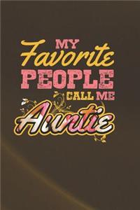 My Favorite People Call Me Auntie: Family life Grandma Mom love marriage friendship parenting wedding divorce Memory dating Journal Blank Lined Note Book Gift