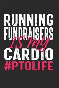Running Fundraisers Is My Cardio #PTOLIFE