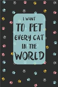 I Want To Pet Every Cat In The World