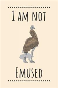 I am Not Emused: Emu Notebook / Funny Bird Quotes / 120 Pages Lined Journal