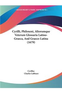 Cyrilli, Philoxeni, Aliorumque Veterum Glossaria Latino-Graeca, And Graeco-Latina (1679)