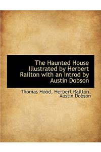 The Haunted House Illustrated by Herbert Railton with an Introd by Austin Dobson