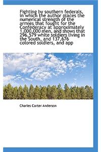 Fighting by Southern Federals, in Which the Author Places the Numerical Strength of the Armies That