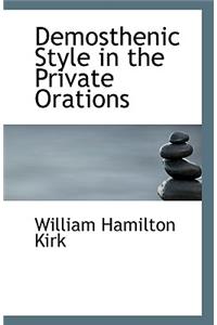 Demosthenic Style in the Private Orations