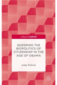 Queering the Biopolitics of Citizenship in the Age of Obama