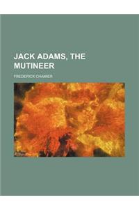 Jack Adams, the Mutineer