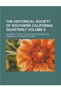The Historical Society of Southern California Quarterly Volume 8