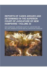 Reports of Cases Argued and Determined in the Superior Court of Judicature of New Hampshire (Volume 30)