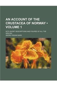 An Account of the Crustacea of Norway (Volume 1); With Short Descriptions and Figures of All the Species